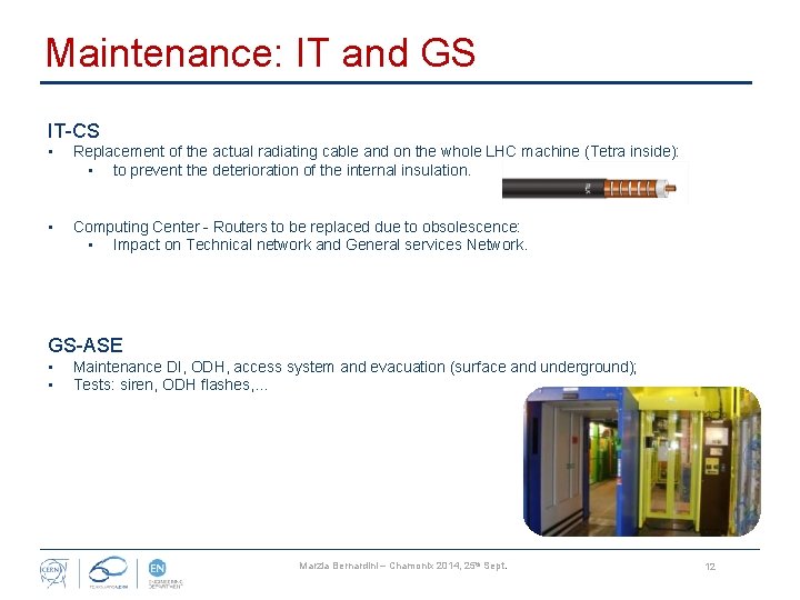 Maintenance: IT and GS IT-CS • Replacement of the actual radiating cable and on