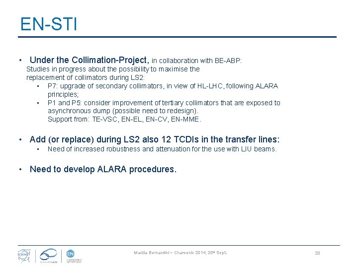 EN-STI • Under the Collimation-Project, in collaboration with BE-ABP: Studies in progress about the