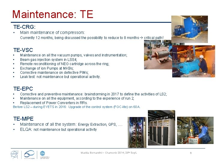 Maintenance: TE TE-CRG: • Main maintenance of compressors: Currently 12 months, being discussed the