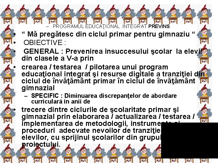 – PROGRAMUL EDUCAŢIONAL INTEGRAT PREVINS • “ Mă pregătesc din ciclul primar pentru gimnaziu