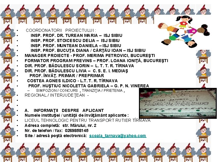  • • • COORDONATORII PROIECTULUI : INSP. PROF. DR. TUREAN MARIA – ISJ