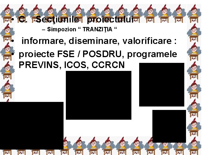  • C. Secţiunile proiectului – Simpozion “ TRANZIŢIA “ • informare, diseminare, valorificare