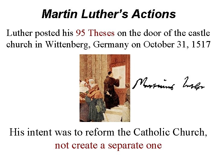 Martin Luther’s Actions Luther posted his 95 Theses on the door of the castle