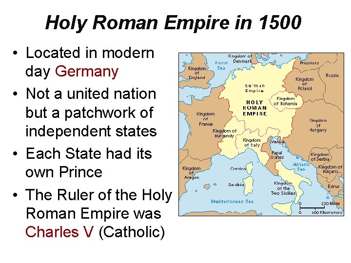 Holy Roman Empire in 1500 • Located in modern day Germany • Not a