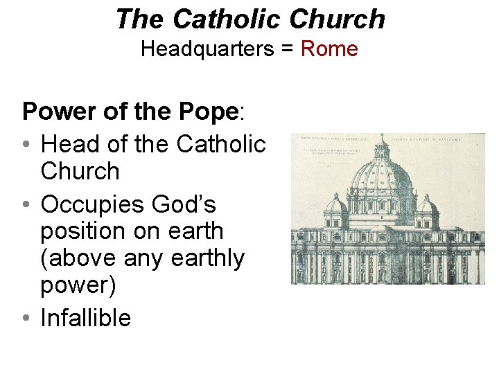 The Catholic Church Headquarters = Rome Power of the Pope: • Head of the