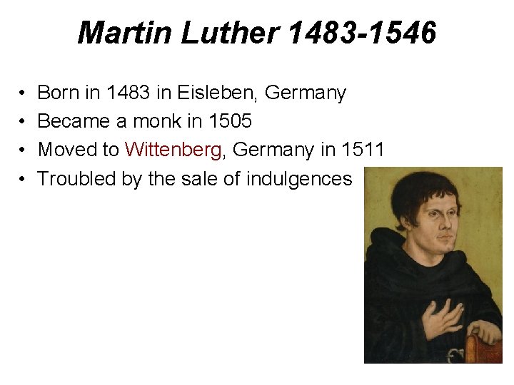 Martin Luther 1483 -1546 • • Born in 1483 in Eisleben, Germany Became a