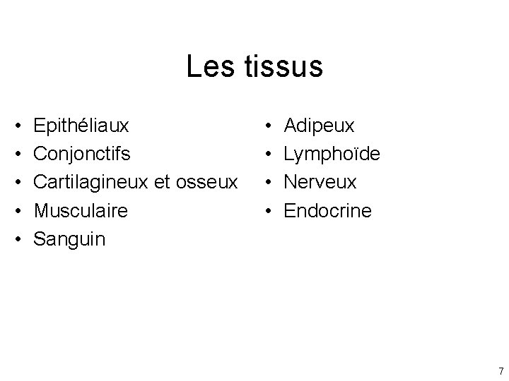 Les tissus • • • Epithéliaux Conjonctifs Cartilagineux et osseux Musculaire Sanguin • • Les tissus • • • Epithéliaux Conjonctifs Cartilagineux et osseux Musculaire Sanguin • •