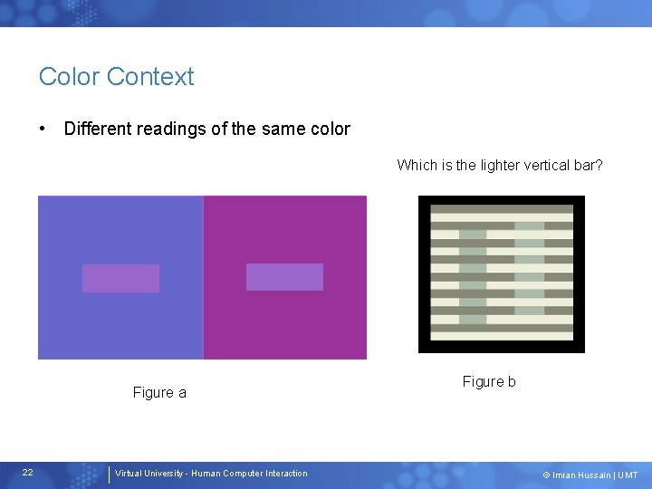 Color Context • Different readings of the same color Which is the lighter vertical