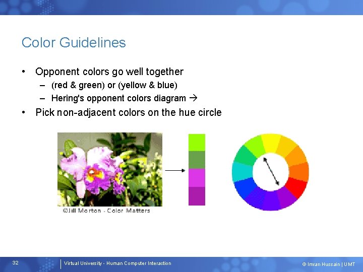 Color Guidelines • Opponent colors go well together – (red & green) or (yellow