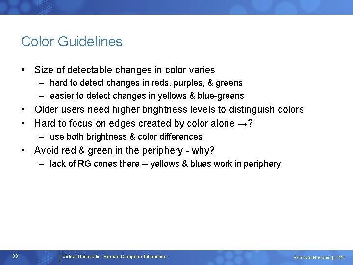 Color Guidelines • Size of detectable changes in color varies – hard to detect