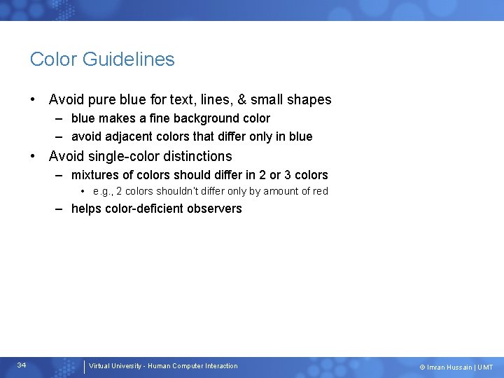 Color Guidelines • Avoid pure blue for text, lines, & small shapes – blue