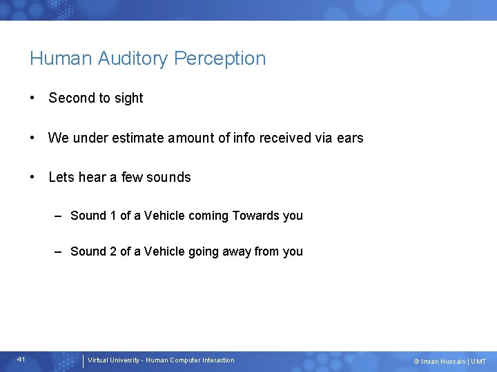 Human Auditory Perception • Second to sight • We under estimate amount of info