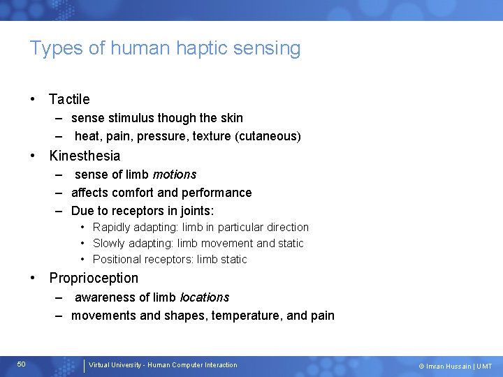 Types of human haptic sensing • Tactile – sense stimulus though the skin –