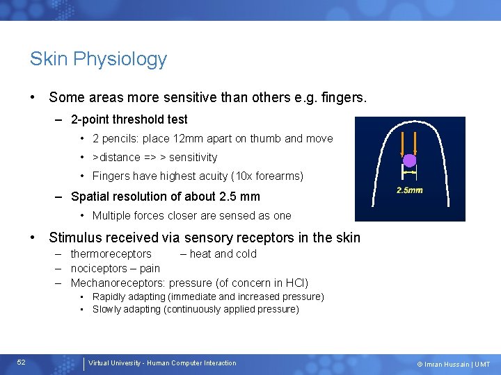 Skin Physiology • Some areas more sensitive than others e. g. fingers. – 2