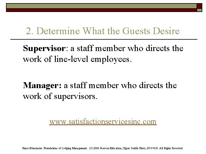 2. Determine What the Guests Desire Supervisor: a staff member who directs the work