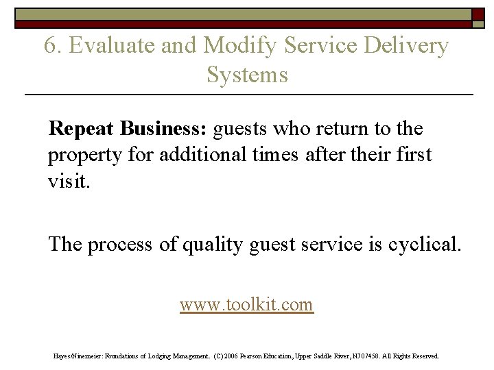 6. Evaluate and Modify Service Delivery Systems Repeat Business: guests who return to the