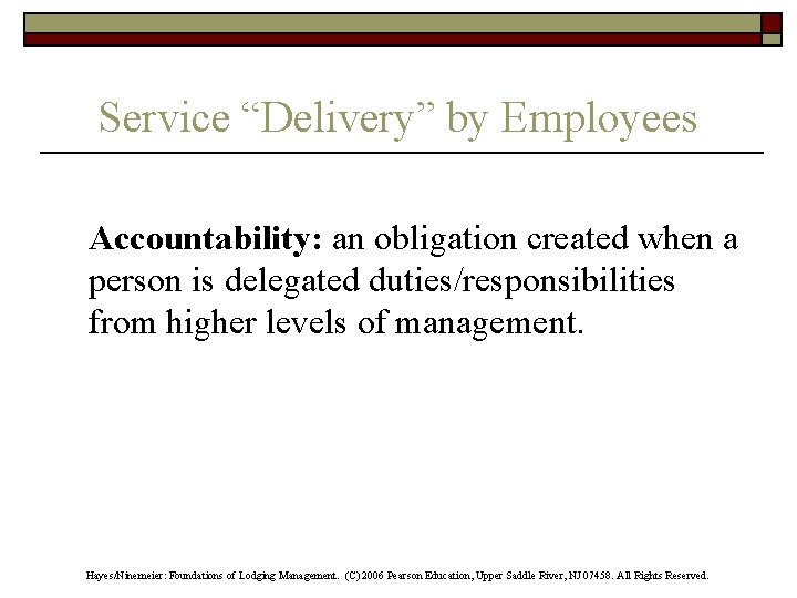 Service “Delivery” by Employees Accountability: an obligation created when a person is delegated duties/responsibilities