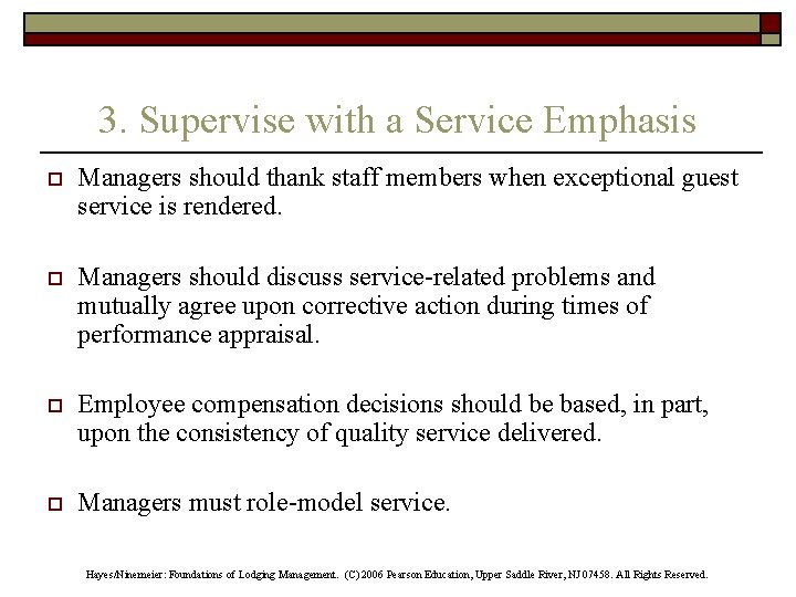 3. Supervise with a Service Emphasis o Managers should thank staff members when exceptional