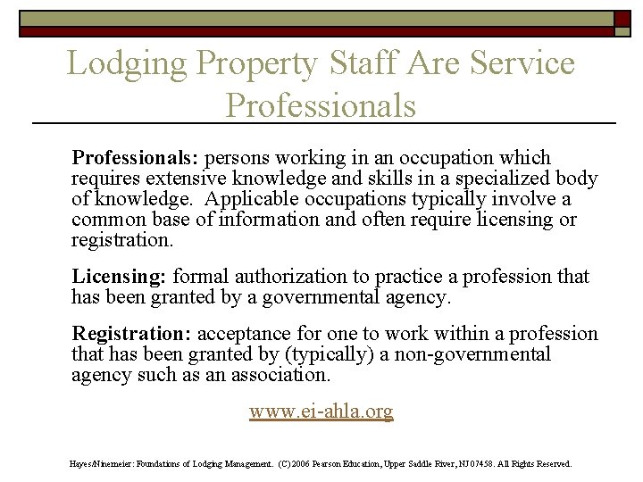 Lodging Property Staff Are Service Professionals: persons working in an occupation which requires extensive