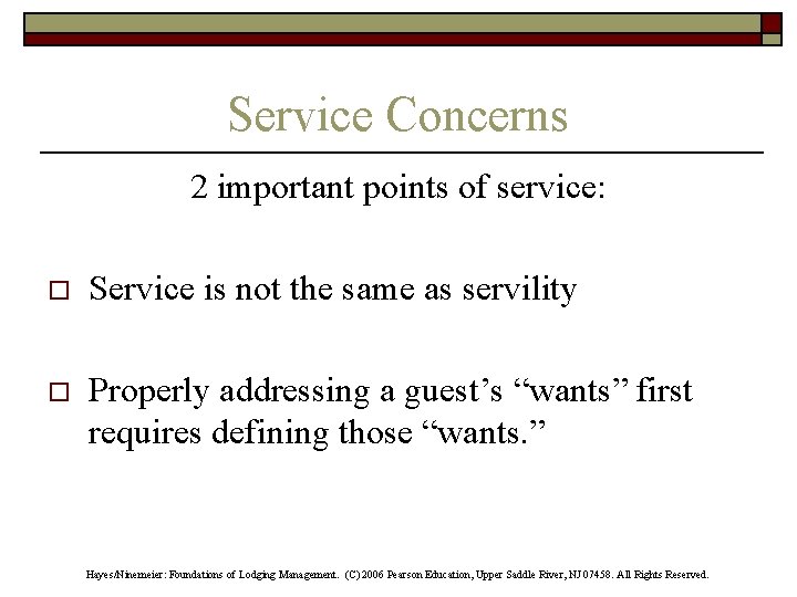 Service Concerns 2 important points of service: o Service is not the same as