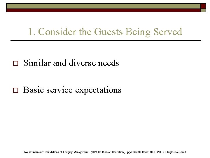 1. Consider the Guests Being Served o Similar and diverse needs o Basic service