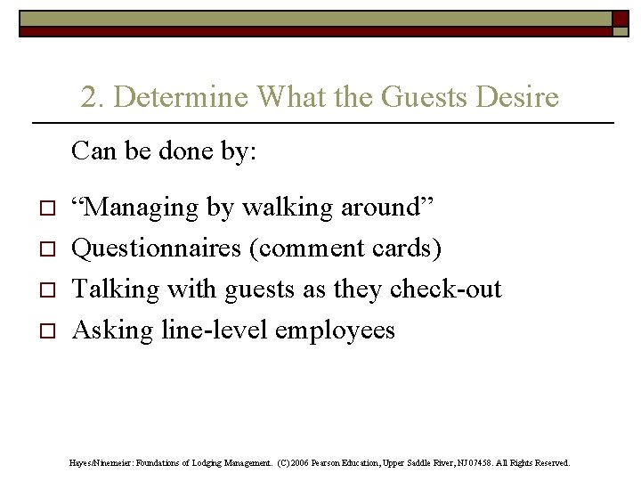 2. Determine What the Guests Desire Can be done by: o o “Managing by