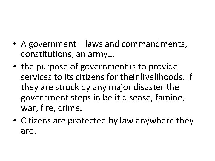 • A government – laws and commandments, constitutions, an army… • the purpose • A government – laws and commandments, constitutions, an army… • the purpose