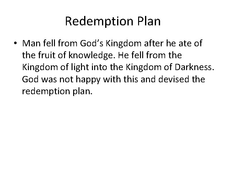 Redemption Plan • Man fell from God’s Kingdom after he ate of the fruit Redemption Plan • Man fell from God’s Kingdom after he ate of the fruit