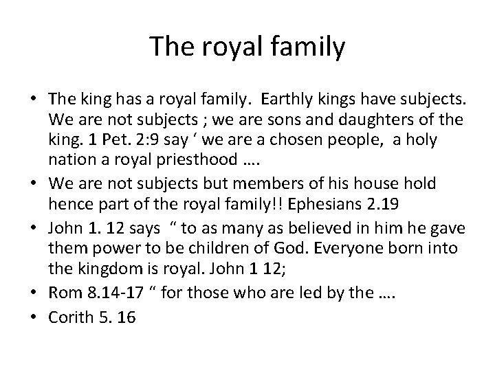 The royal family • The king has a royal family. Earthly kings have subjects. The royal family • The king has a royal family. Earthly kings have subjects.