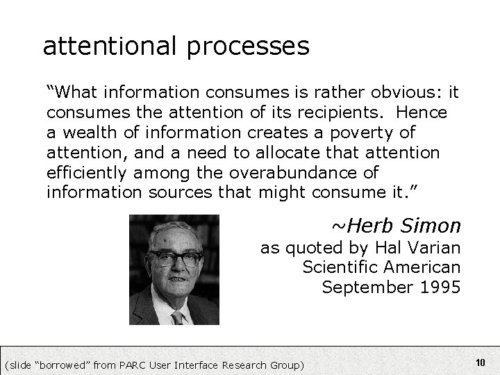 attentional processes “What information consumes is rather obvious: it consumes the attention of its