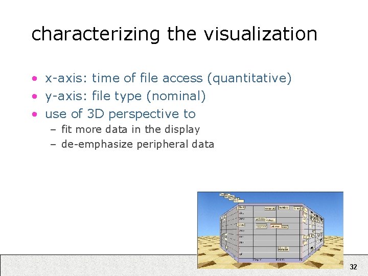 characterizing the visualization • x-axis: time of file access (quantitative) • y-axis: file type