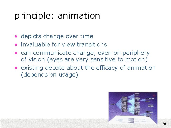 principle: animation • depicts change over time • invaluable for view transitions • can