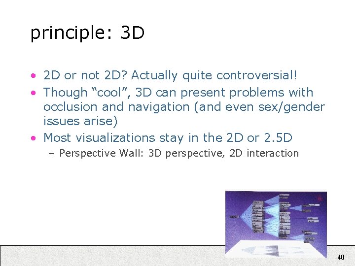principle: 3 D • 2 D or not 2 D? Actually quite controversial! •