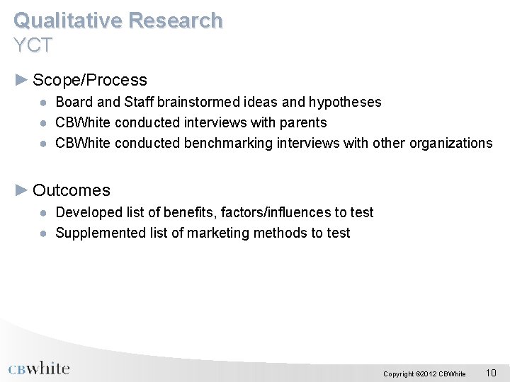 Qualitative Research YCT ► Scope/Process ● Board and Staff brainstormed ideas and hypotheses ●