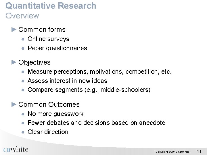 Quantitative Research Overview ► Common forms ● Online surveys ● Paper questionnaires ► Objectives