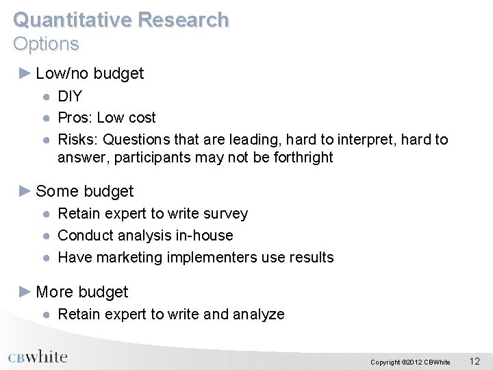 Quantitative Research Options ► Low/no budget ● DIY ● Pros: Low cost ● Risks: