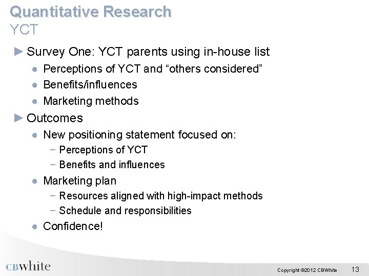 Quantitative Research YCT ► Survey One: YCT parents using in-house list ● Perceptions of