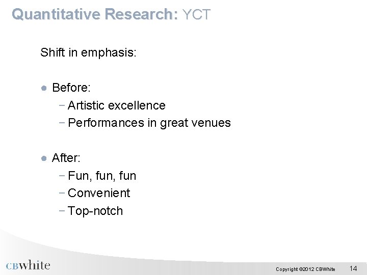 Quantitative Research: YCT Shift in emphasis: ● Before: − Artistic excellence − Performances in