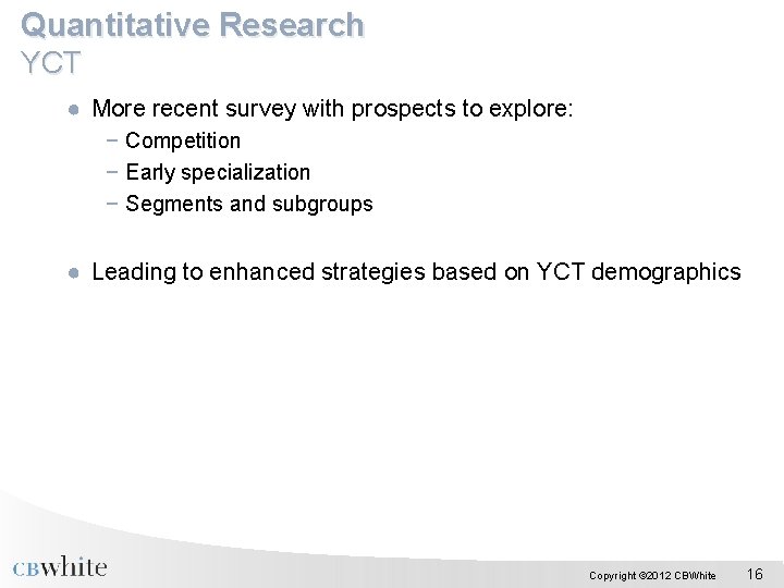 Quantitative Research YCT ● More recent survey with prospects to explore: − Competition −