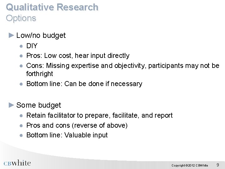 Qualitative Research Options ► Low/no budget ● DIY ● Pros: Low cost, hear input