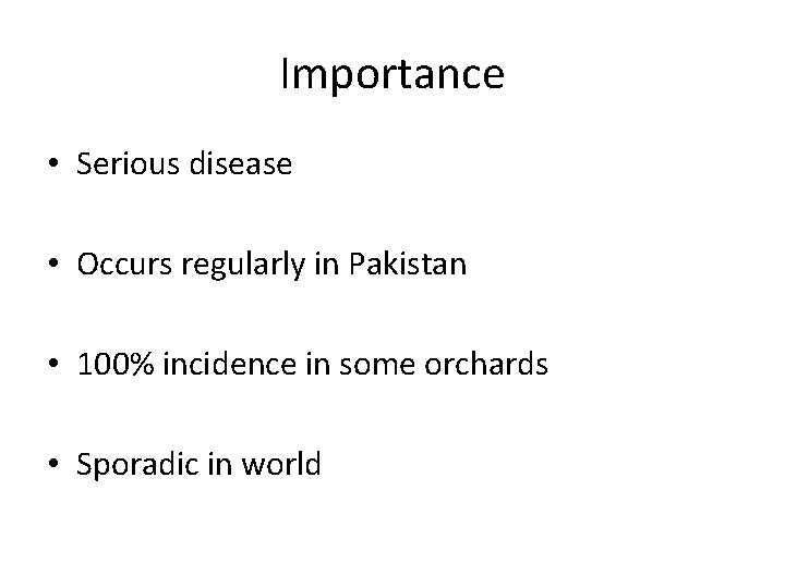 Importance • Serious disease • Occurs regularly in Pakistan • 100% incidence in some