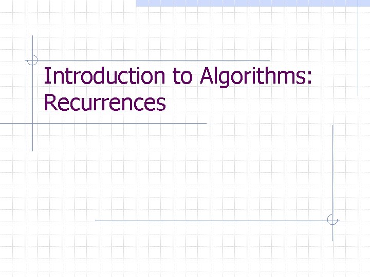 Introduction to Algorithms: Recurrences 