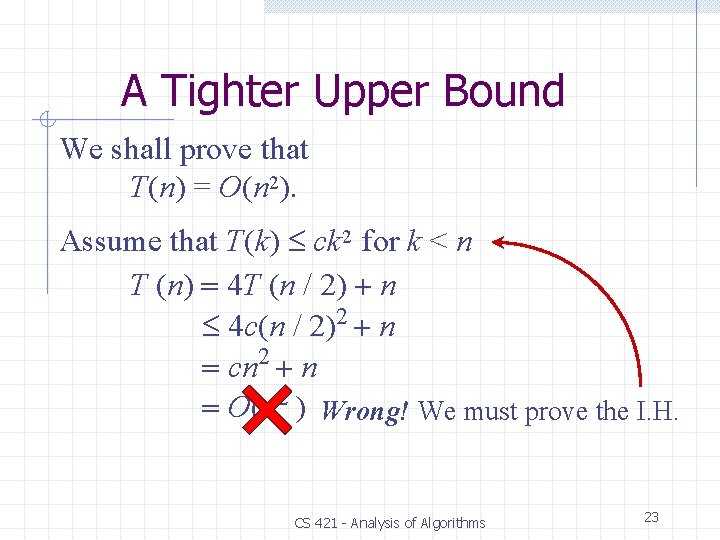 A Tighter Upper Bound We shall prove that T(n) = O(n 2). Assume that