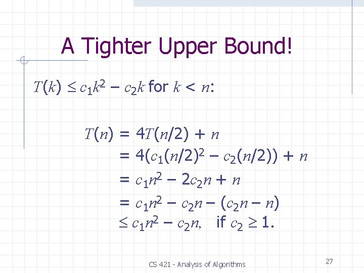 A Tighter Upper Bound! T(k) c 1 k 2 – c 2 k for