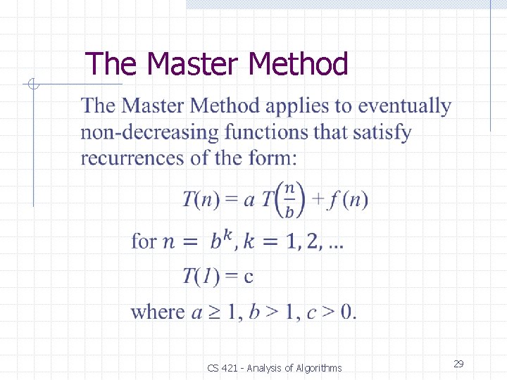 The Master Method CS 421 - Analysis of Algorithms 29 