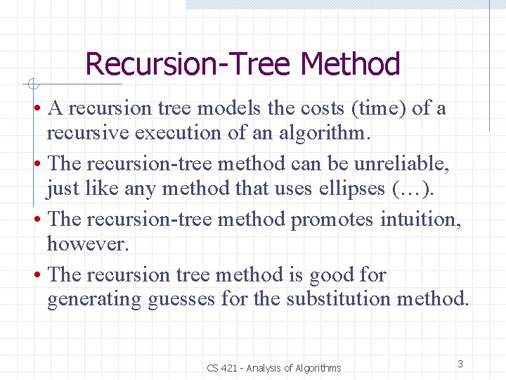 Recursion-Tree Method • A recursion tree models the costs (time) of a recursive execution