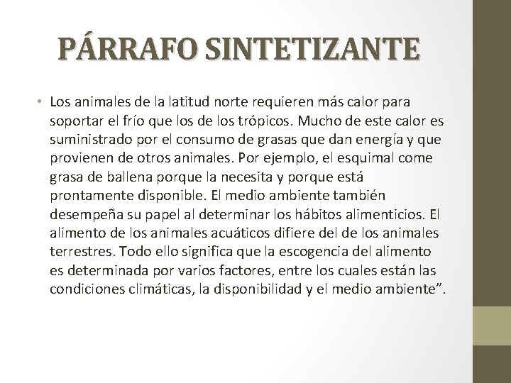 PÁRRAFO SINTETIZANTE • Los animales de la latitud norte requieren más calor para soportar