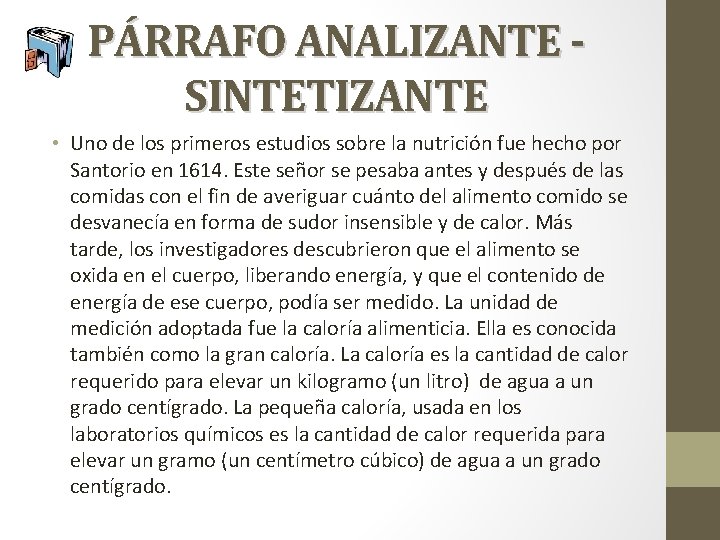 PÁRRAFO ANALIZANTE SINTETIZANTE • Uno de los primeros estudios sobre la nutrición fue hecho