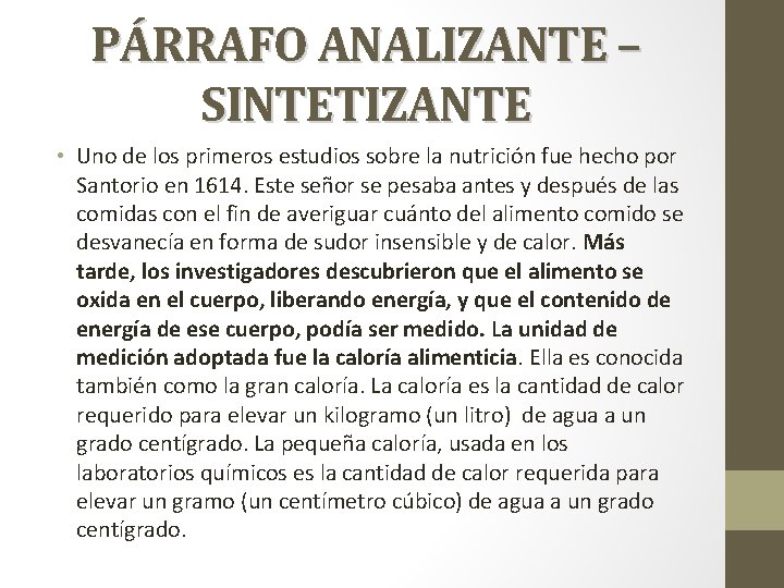 PÁRRAFO ANALIZANTE – SINTETIZANTE • Uno de los primeros estudios sobre la nutrición fue