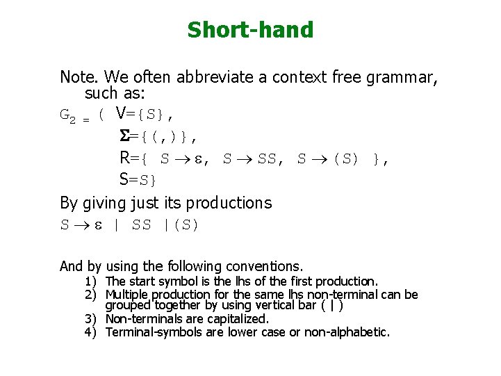 Short-hand Note. We often abbreviate a context free grammar, such as: G 2 =